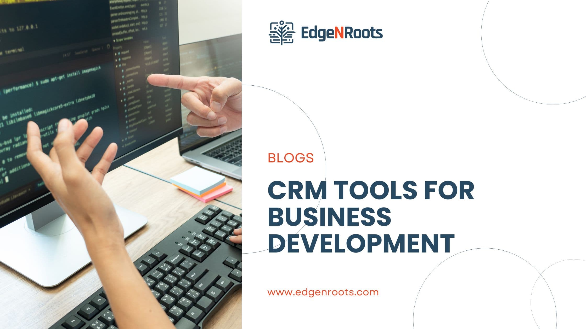 CRM Tools for Business Development: Unlocking Potential with EdgeNroots