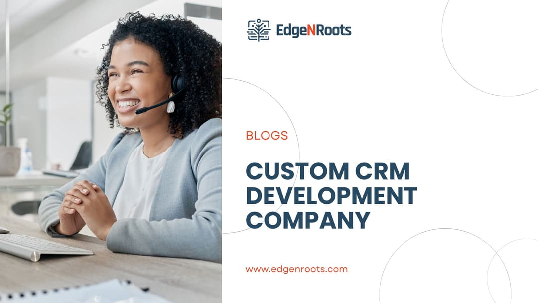 Custom CRM Development Company: Elevate Your Business with Tailored Solutions