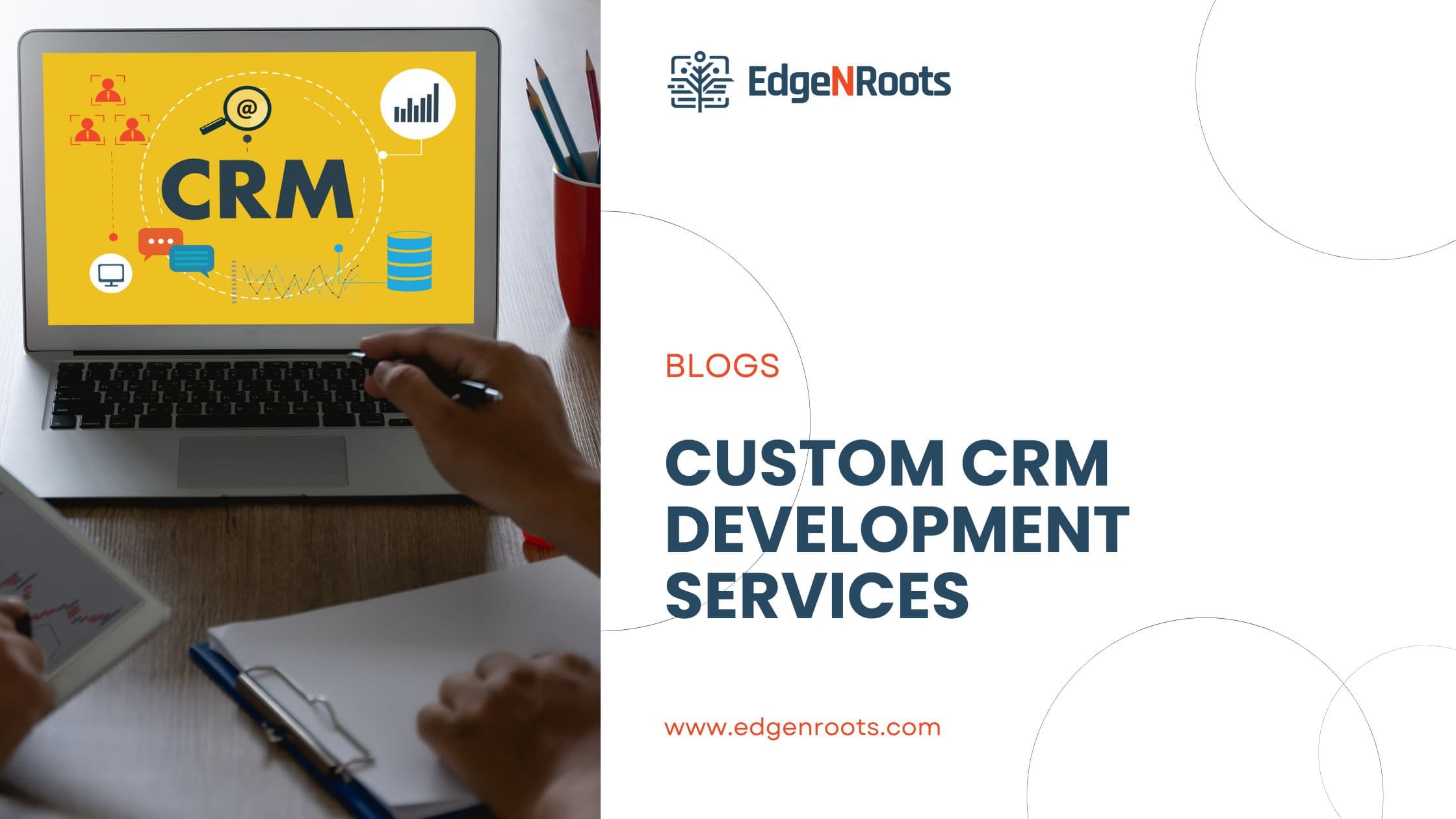 Custom CRM Development Services: Tailored Solutions for Your Business Growth