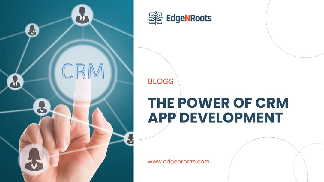 Transforming Business Operations: The Power of CRM App Development