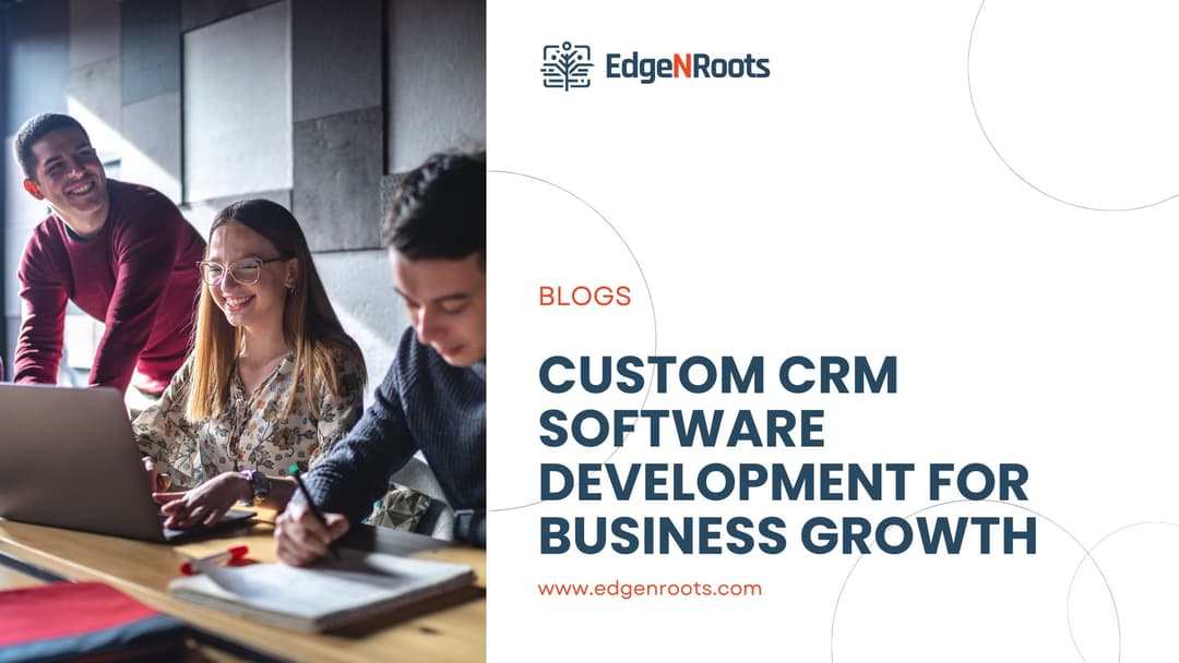 The Power of Custom CRM Software Development for Business Growth