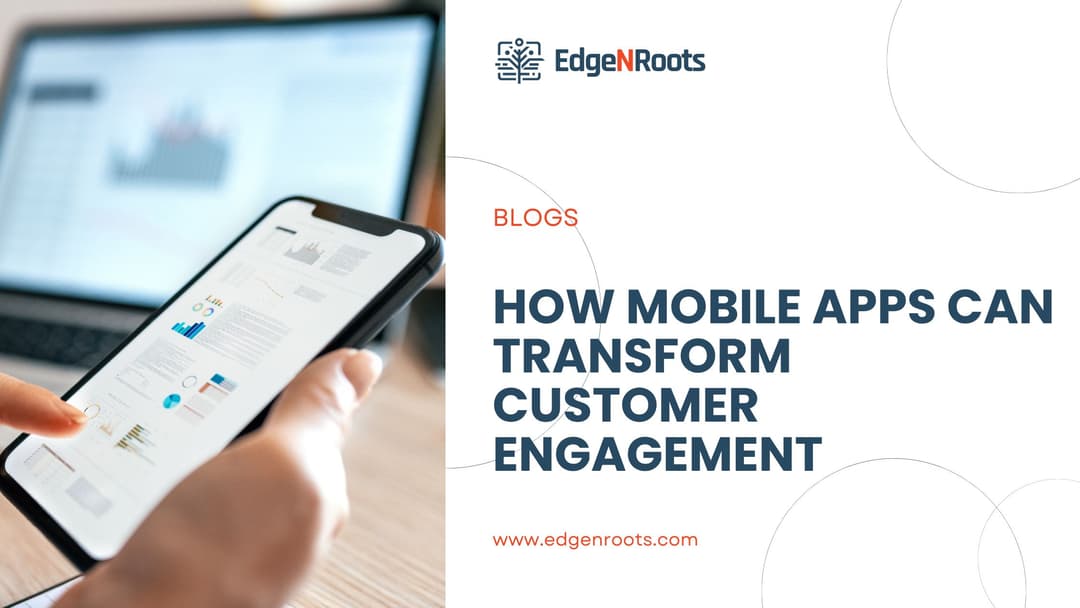 How Mobile Apps Can Transform Customer Engagement
