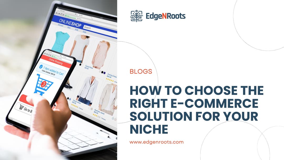 How to Choose the Right E-commerce Solution for Your Niche