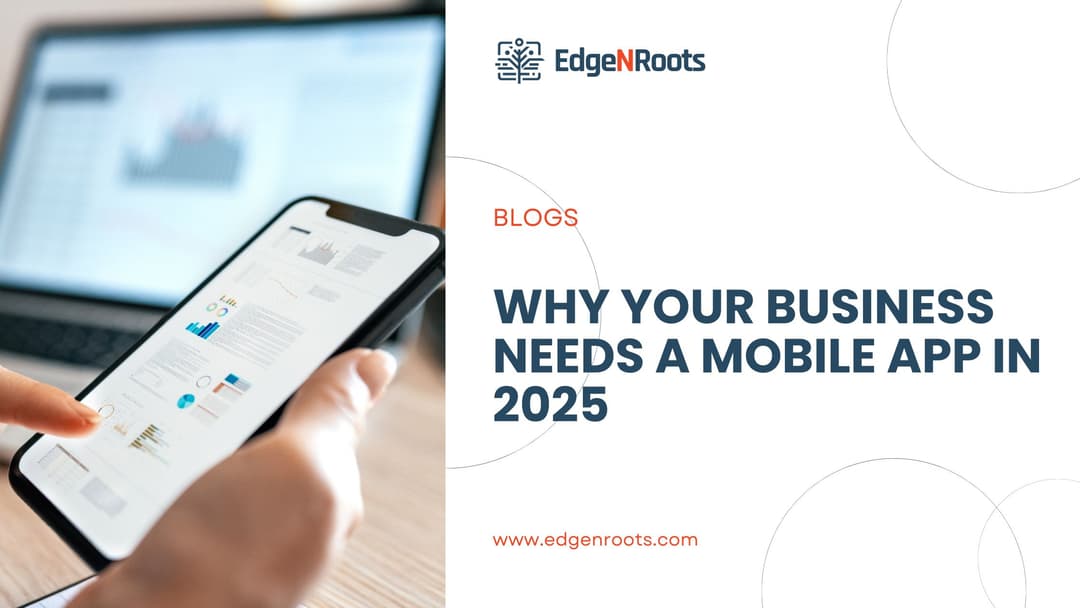 Why Your Business Needs a Mobile App in 2025