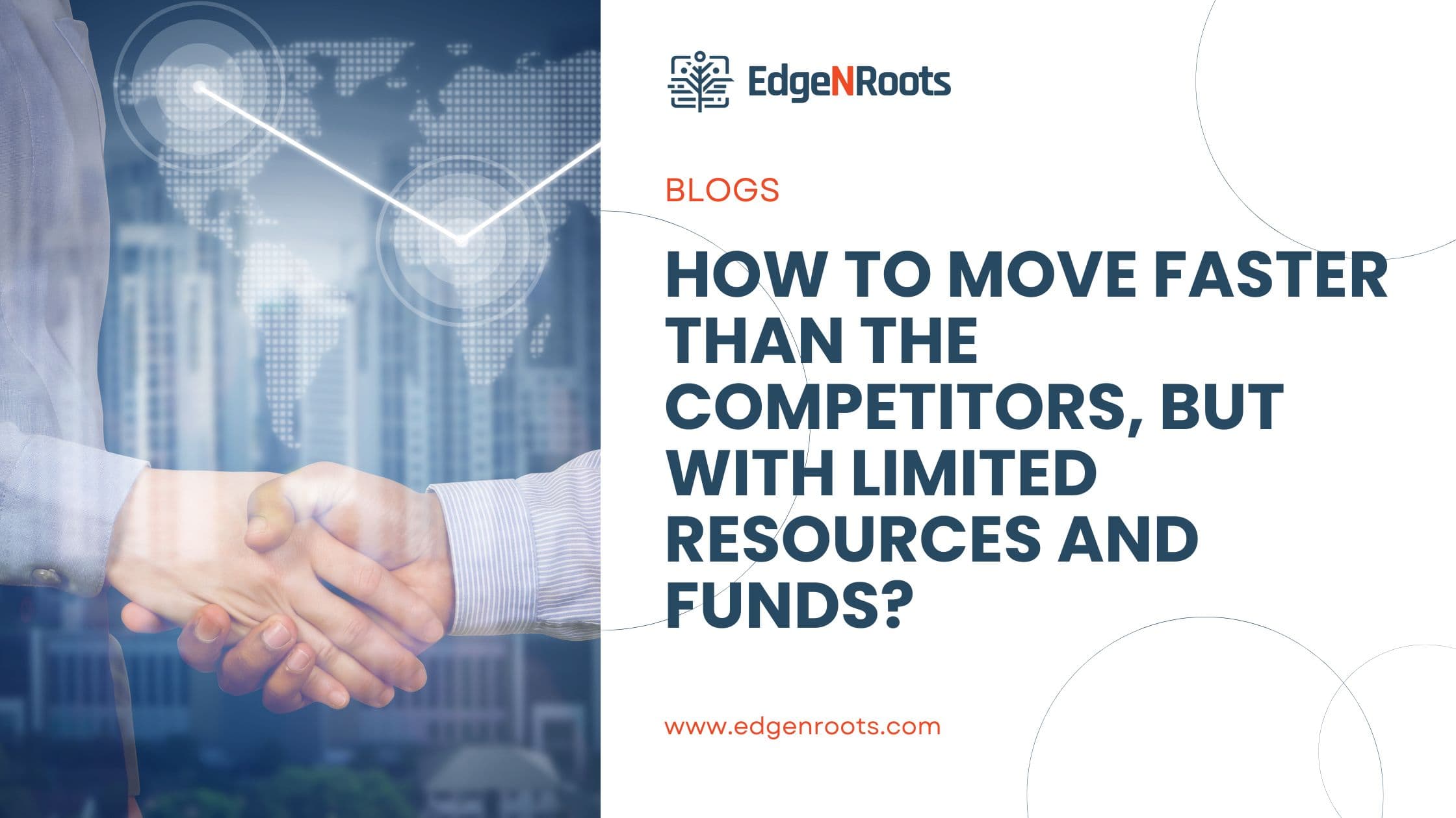 How to move faster than the competitors, but with limited resources and funds? Follow These Strategies to Succeed