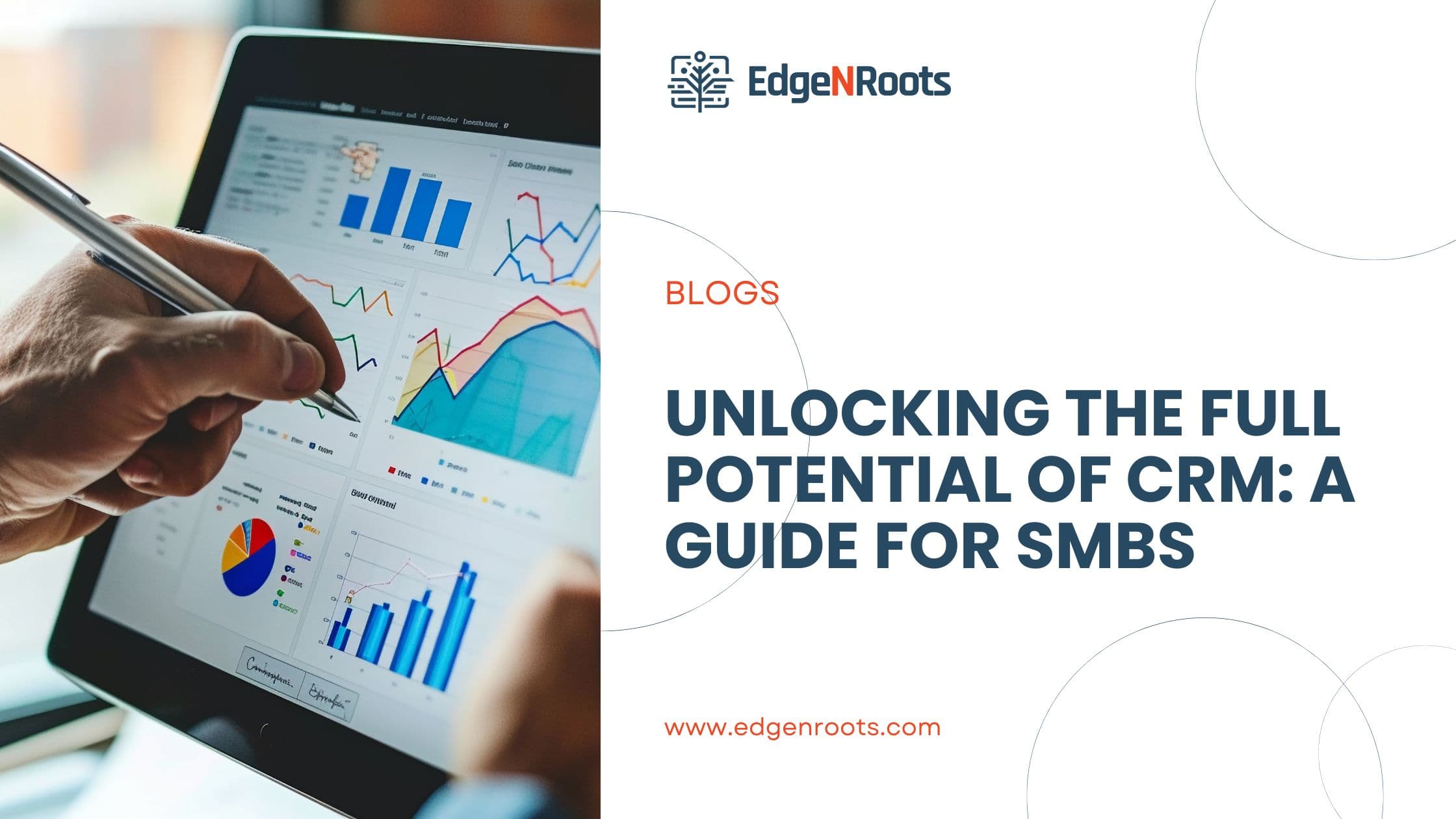 Unlocking the Full Potential of CRM: A Guide for SMBs