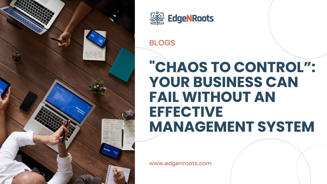 “Chaos to Control”: Your Business Can Fail Without an Effective Management System; Here’s What You Can Do!