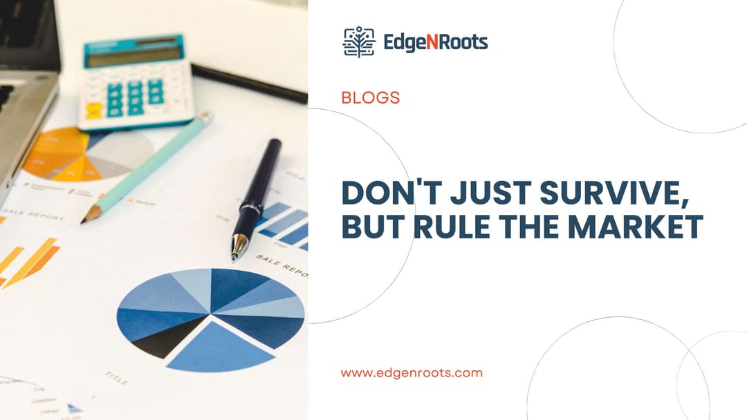 “Don’t just survive, but rule the market”; here how your business can penetrate deeper in a saturated marketplace