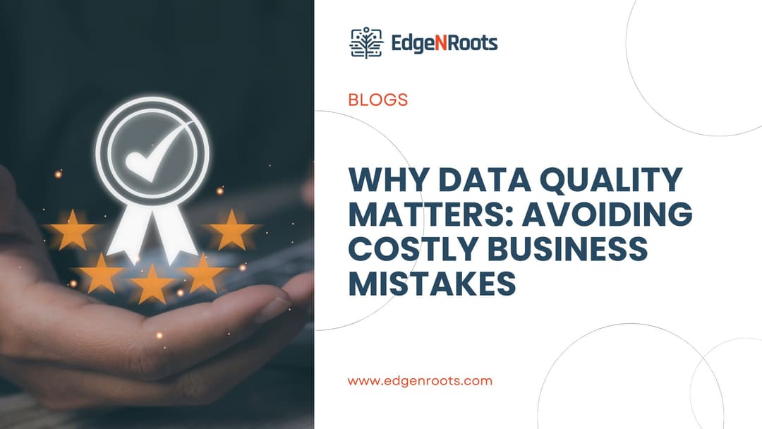 Why Data Quality Matters: Avoiding Costly Business Mistakes