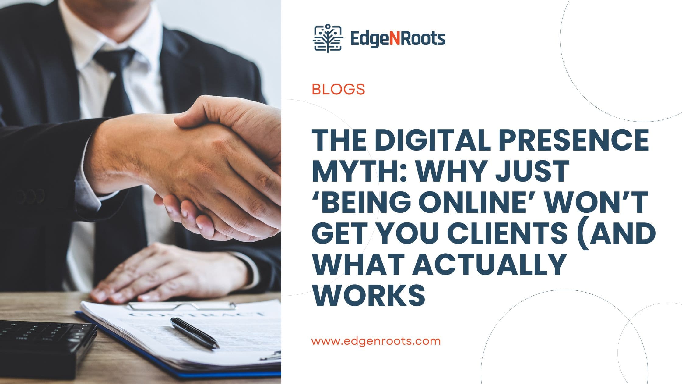 The Digital Presence Myth: Why Just ‘Being Online’ Won’t Get You Clients (And What Actually Works