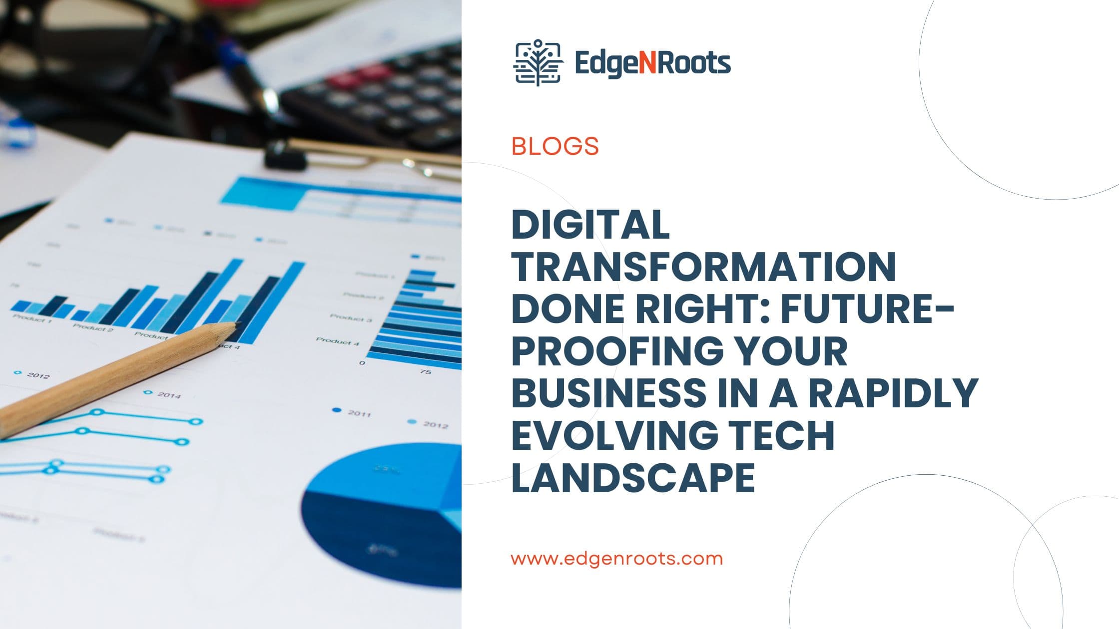 Digital Transformation Done Right: Future-Proofing Your Business in a Rapidly Evolving Tech Landscape
