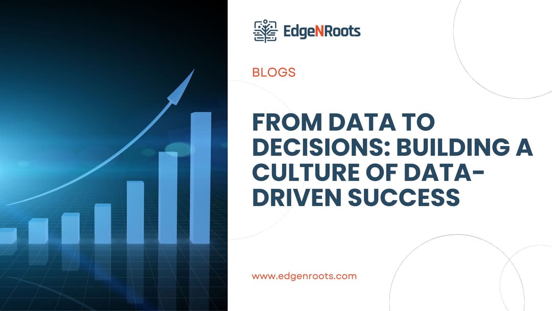 From Data to Decisions: Building a Culture of Data-Driven Success