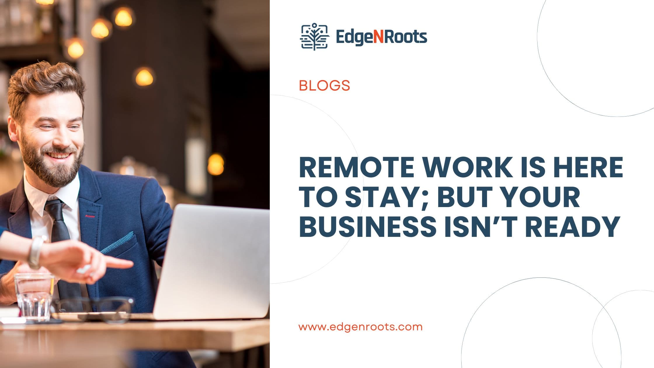 Remote Work Is Here to Stay; But Your Business Isn’t Ready