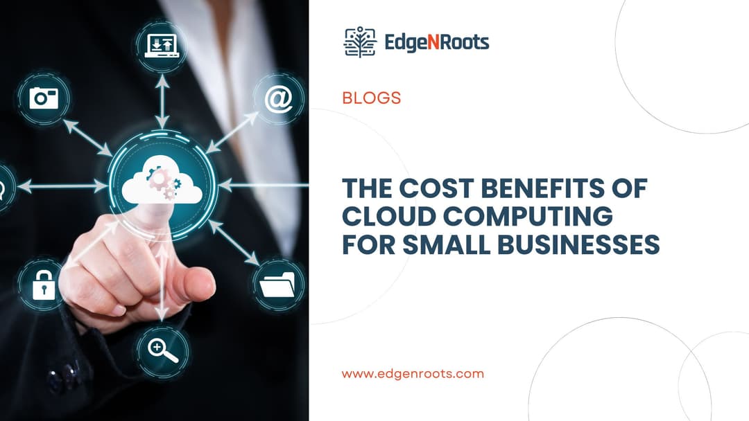 The Cost Benefits of Cloud Computing for Small Businesses