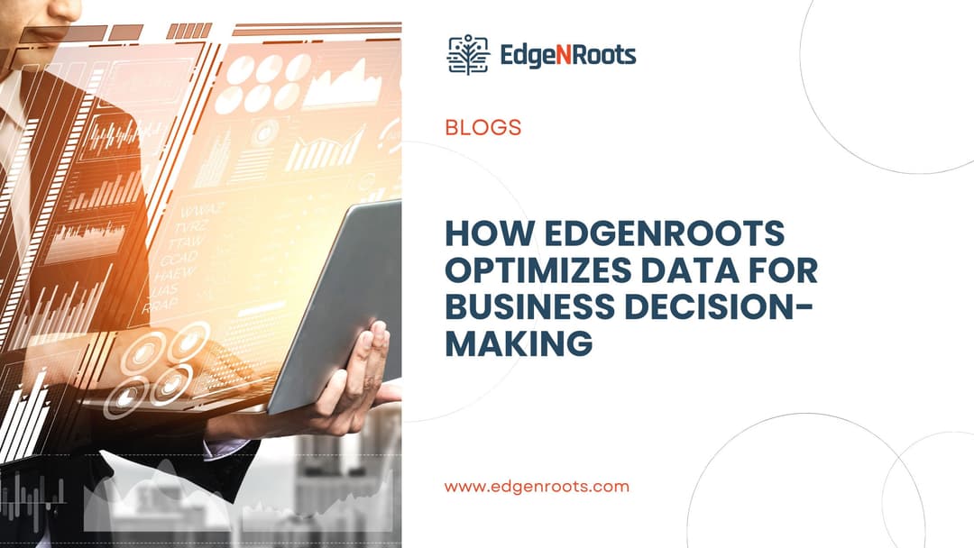 How EdgeNRoots Optimizes Data for Business Decision-Making