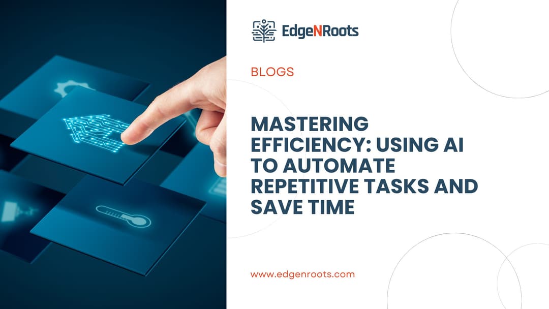 Mastering Efficiency: Using AI to Automate Repetitive Tasks and Save Time