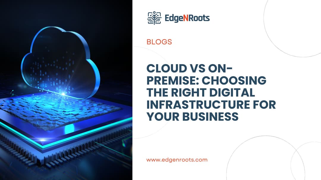 Cloud vs On-Premise: Choosing the Right Digital Infrastructure for Your Business