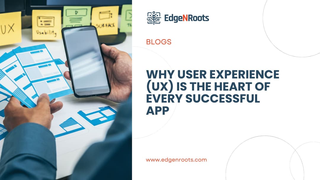 Why User Experience (UX) Is the Heart of Every Successful App
