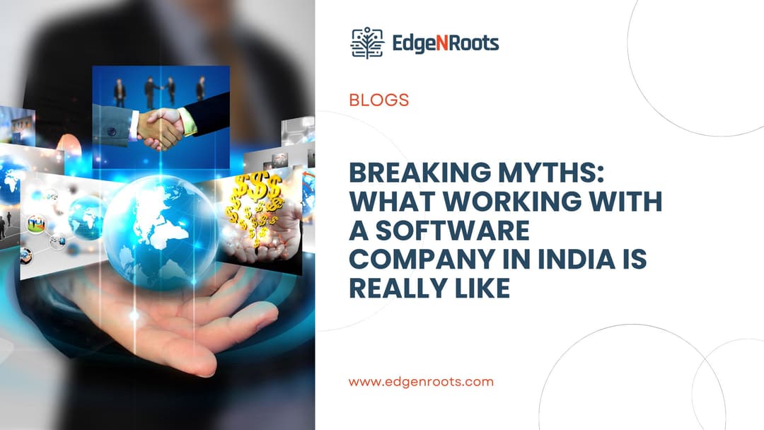 Breaking Myths: What Working with a Software Company in India is Really Like