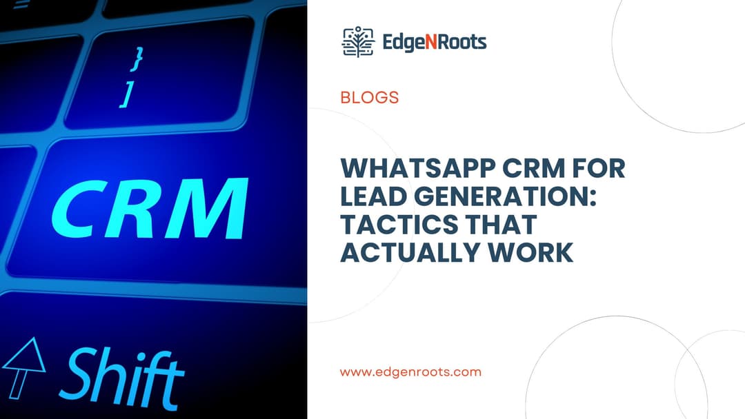 WhatsApp CRM for Lead Generation: Tactics That Actually Work